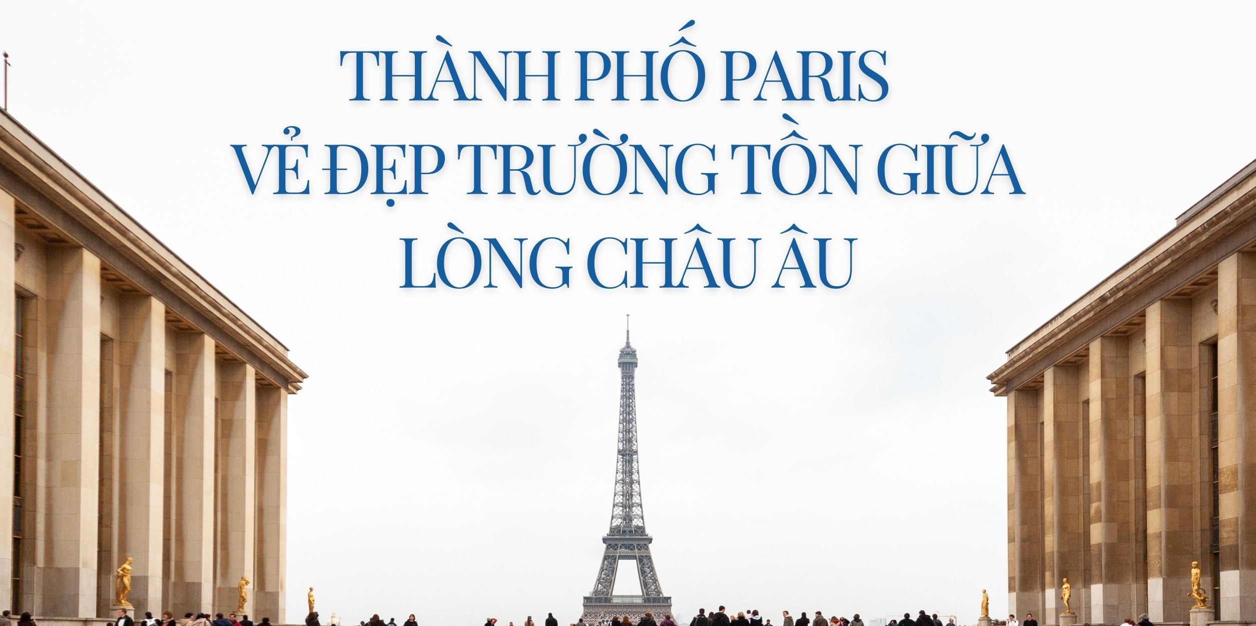 Thành Phố Paris – Vẻ Đẹp Trường Tồn Giữa Lòng Châu Âu