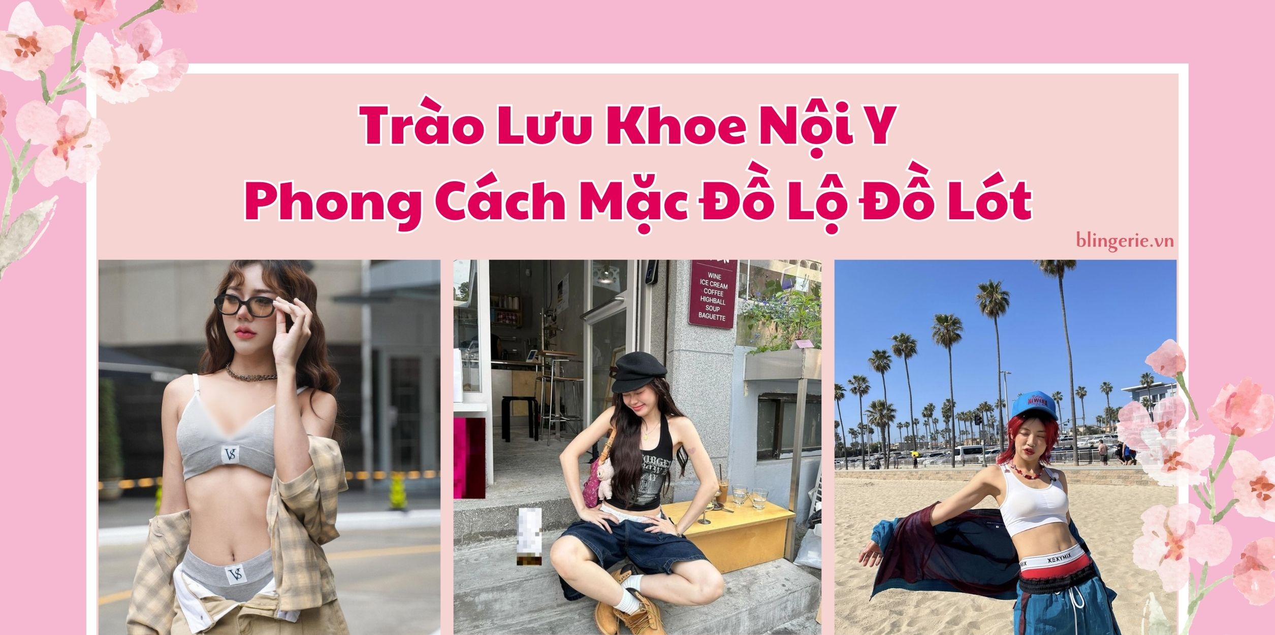 Trào Lưu Khoe Nội Y - Phong Cách Mặc Đồ Lộ Đồ Lót