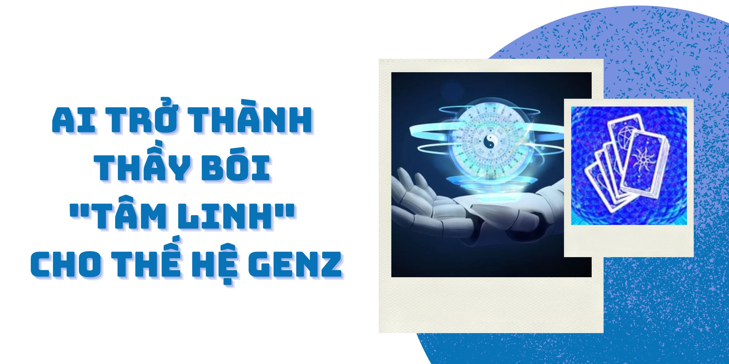 AI Trở Thành Thầy Bói "Tâm Linh" Cho Thế Hệ GenZ